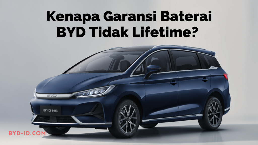 Kenapa BYD tidak memberikan garansi baterai lifetime